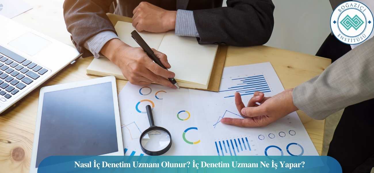 Nasıl İç Denetim Uzmanı Olunur? İç Denetim Uzmanı Ne İş Yapar? Nasıl İç Denetim Uzmanı Olunur? İç Denetim Uzmanı Ne İş Yapar?