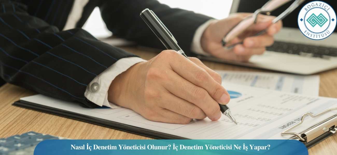 Nasıl İç Denetim Yöneticisi Olunur? İç Denetim Yöneticisi Ne İş Yapar? Nasıl İç Denetim Yöneticisi Olunur? İç Denetim Yöneticisi Ne İş Yapar?