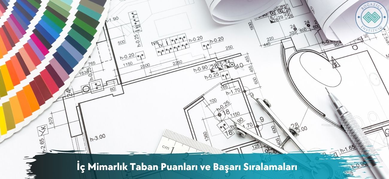 İç Mimarlık 2025 Taban Puanları ve Başarı Sıralamaları İç Mimarlık 2025 Taban Puanları ve Başarı Sıralamaları