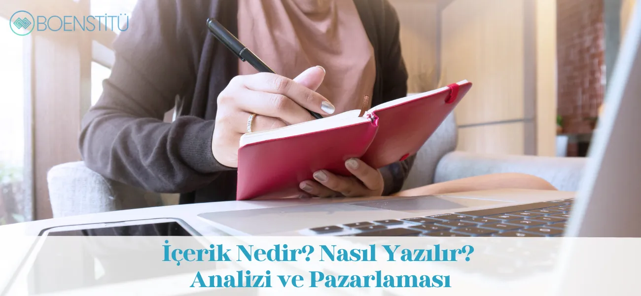 İçerik Nedir? Nasıl Yazılır? Analizi ve Pazarlaması