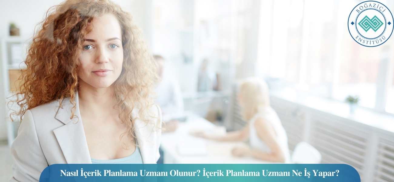 Nasıl İçerik Planlama Uzmanı Olunur? İçerik Planlama Uzmanı Ne İş Yapar? Nasıl İçerik Planlama Uzmanı Olunur? İçerik Planlama Uzmanı Ne İş Yapar?
