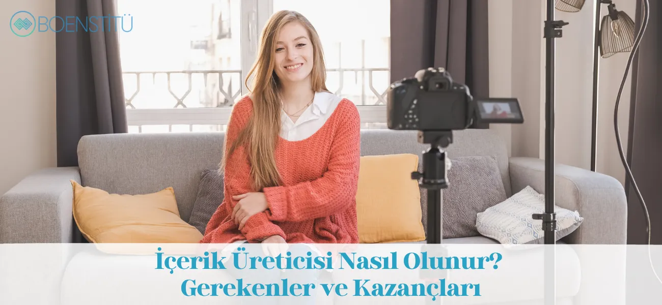 İçerik Üreticisi Nasıl Olunur? Gerekenler ve Kazançları