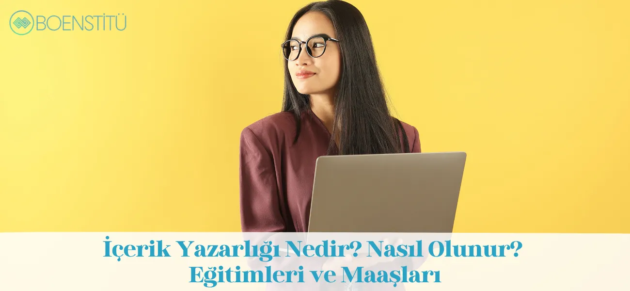 İçerik Yazarlığı Nedir? Nasıl Olunur? Eğitimleri ve Maaşları