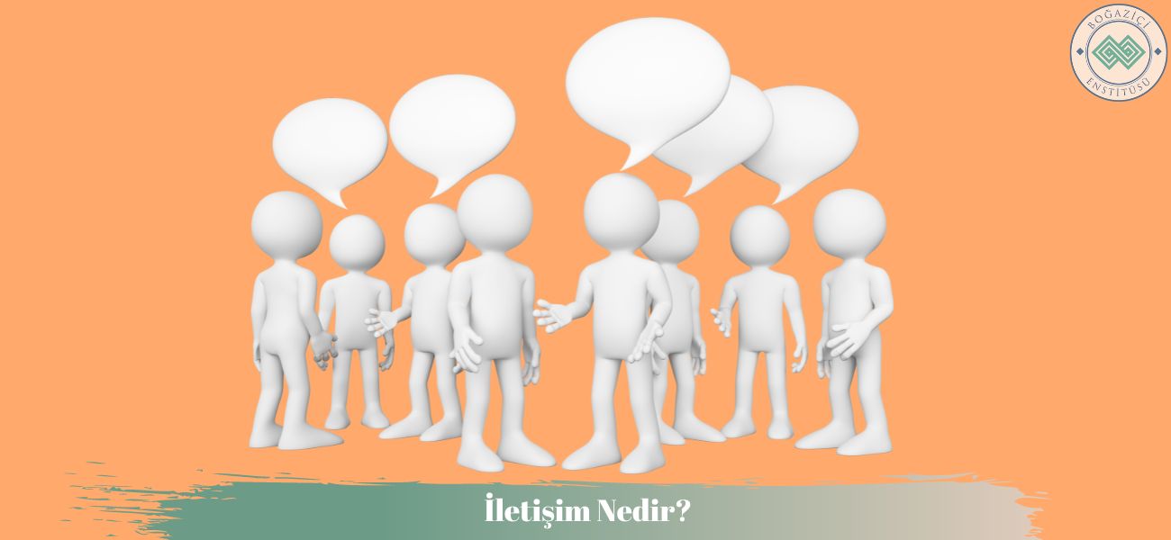 İletişim Nedir? İletişim Nedir?