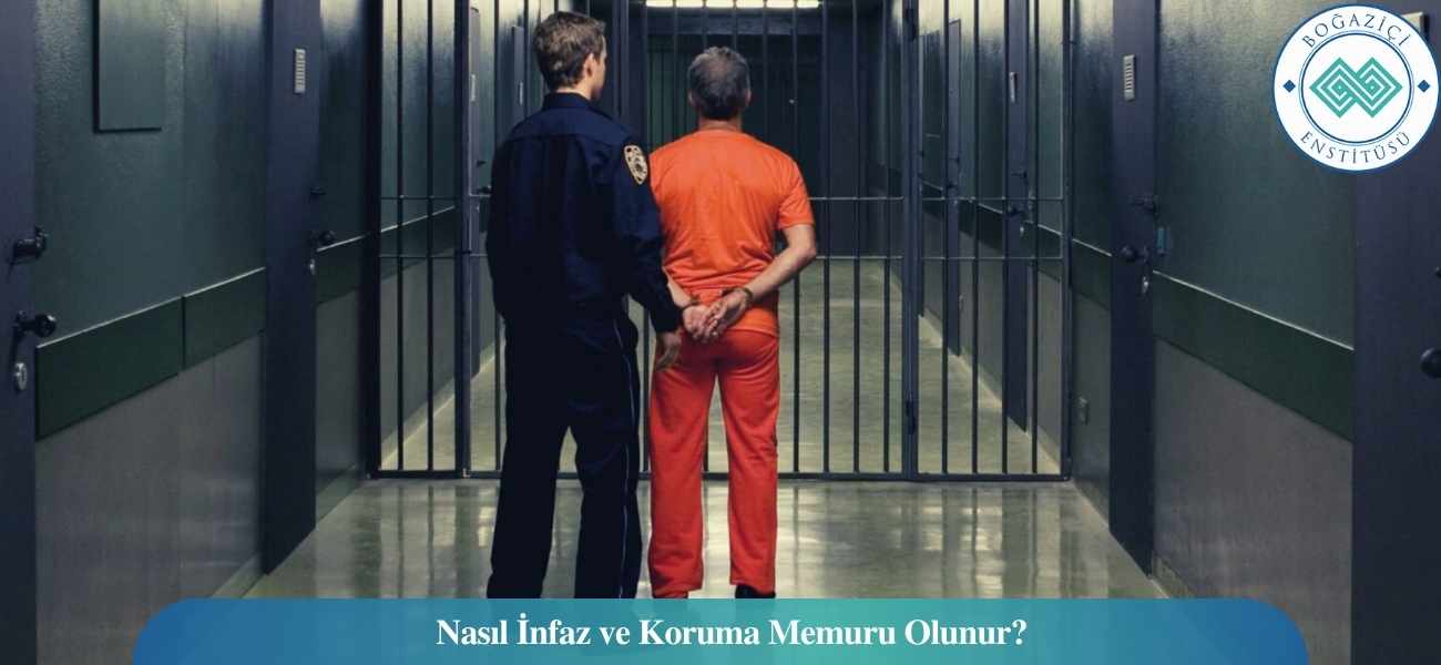 İnfaz ve Koruma Memuru Nasıl Olunur? İnfaz ve Koruma Memuru Nasıl Olunur?