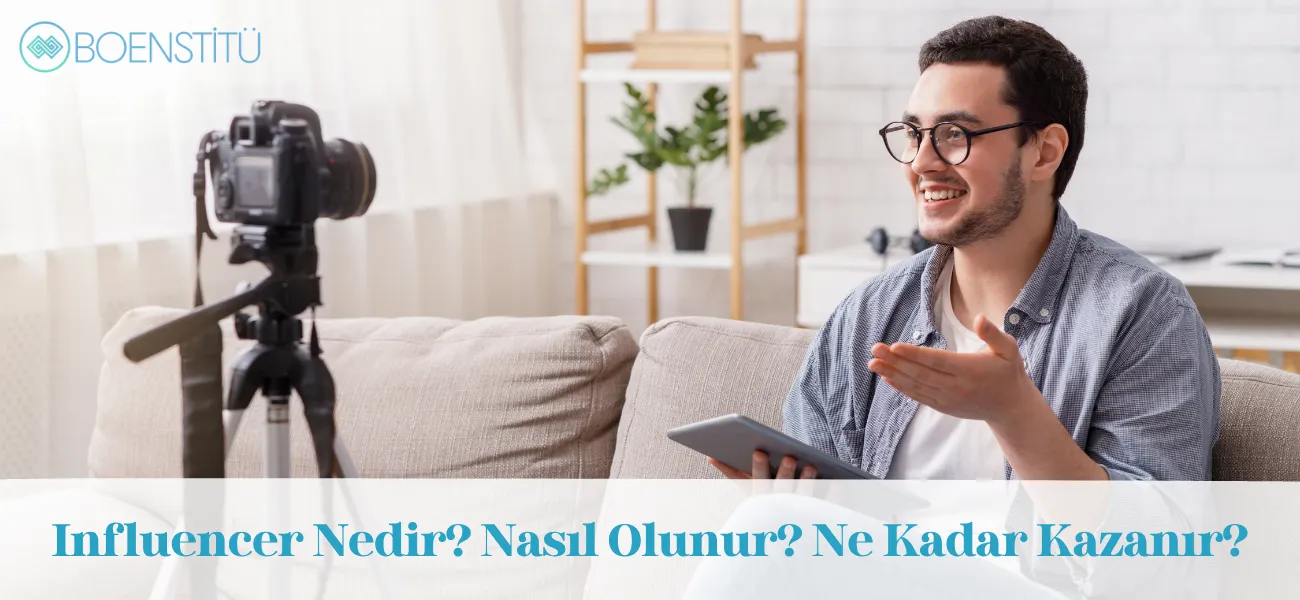 Influencer Nedir? Nasıl Olunur? Ne Kadar Kazanır?
