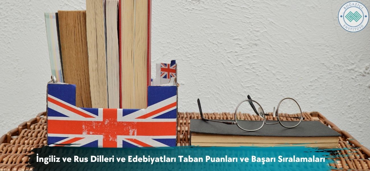 İngiliz ve Rus Dilleri ve Edebiyatları 2025 Taban Puanları İngiliz ve Rus Dilleri ve Edebiyatları 2025 Taban Puanları