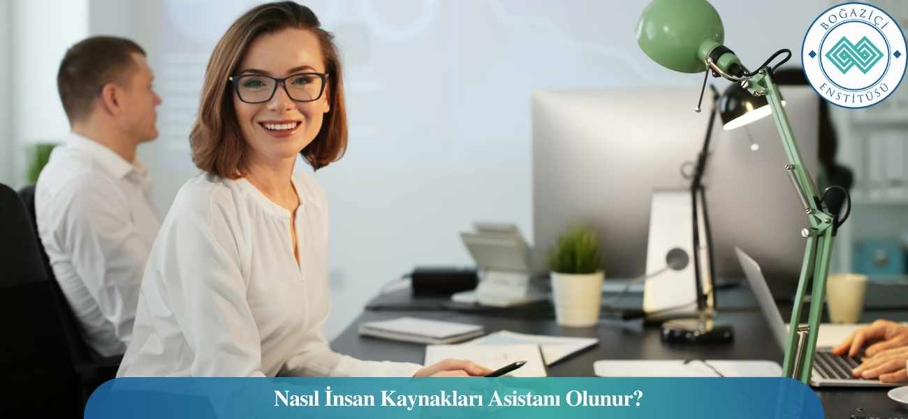 Nasıl İnsan Kaynakları Asistanı Olunur? İnsan Kaynakları Asistanı Ne İş Yapar? Nasıl İnsan Kaynakları Asistanı Olunur? İnsan Kaynakları Asistanı Ne İş Yapar?