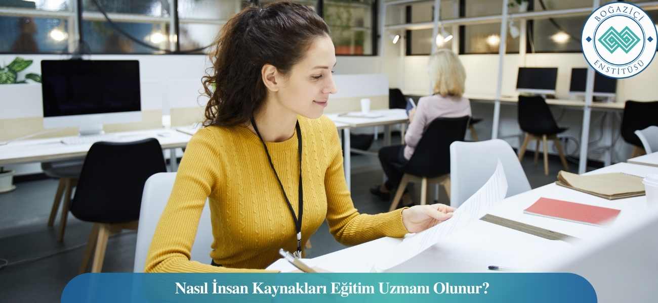 Nasıl İnsan Kaynakları Eğitim Uzmanı Olunur? İnsan Kaynakları Eğitim Uzmanı Ne İş Yapar? Nasıl İnsan Kaynakları Eğitim Uzmanı Olunur? İnsan Kaynakları Eğitim Uzmanı Ne İş Yapar?