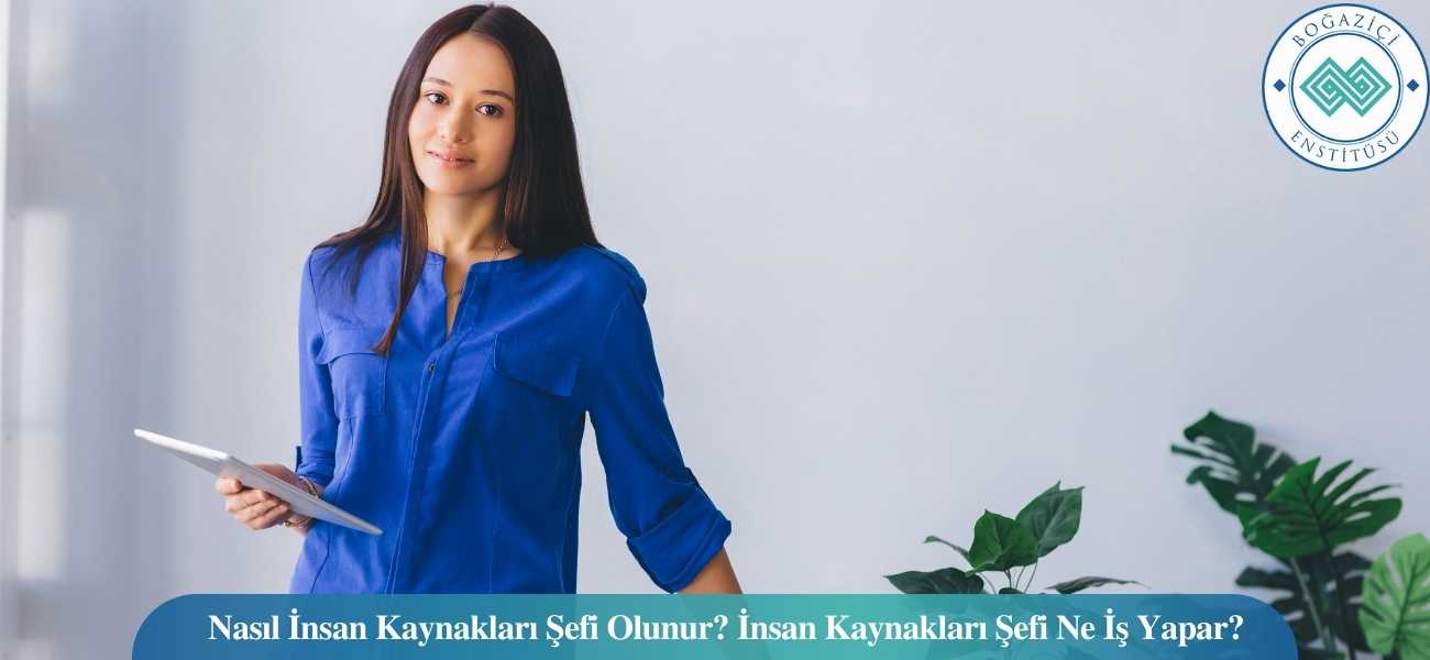 Nasıl İnsan Kaynakları Şefi Olunur? İnsan Kaynakları Şefi Ne İş Yapar? Nasıl İnsan Kaynakları Şefi Olunur? İnsan Kaynakları Şefi Ne İş Yapar?