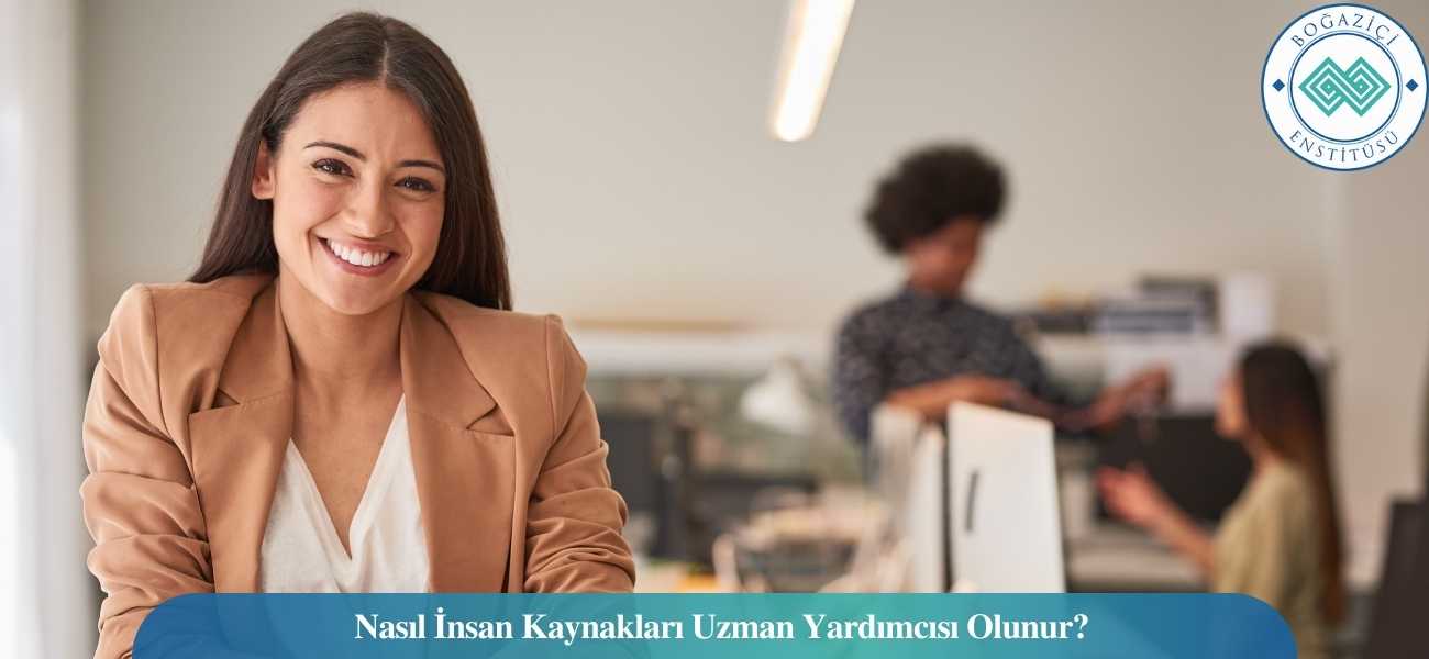 Nasıl İnsan Kaynakları Uzman Yardımcısı Olunur? İnsan Kaynakları Uzman Yardımcısı Ne İş Yapar? Nasıl İnsan Kaynakları Uzman Yardımcısı Olunur? İnsan Kaynakları Uzman Yardımcısı Ne İş Yapar?