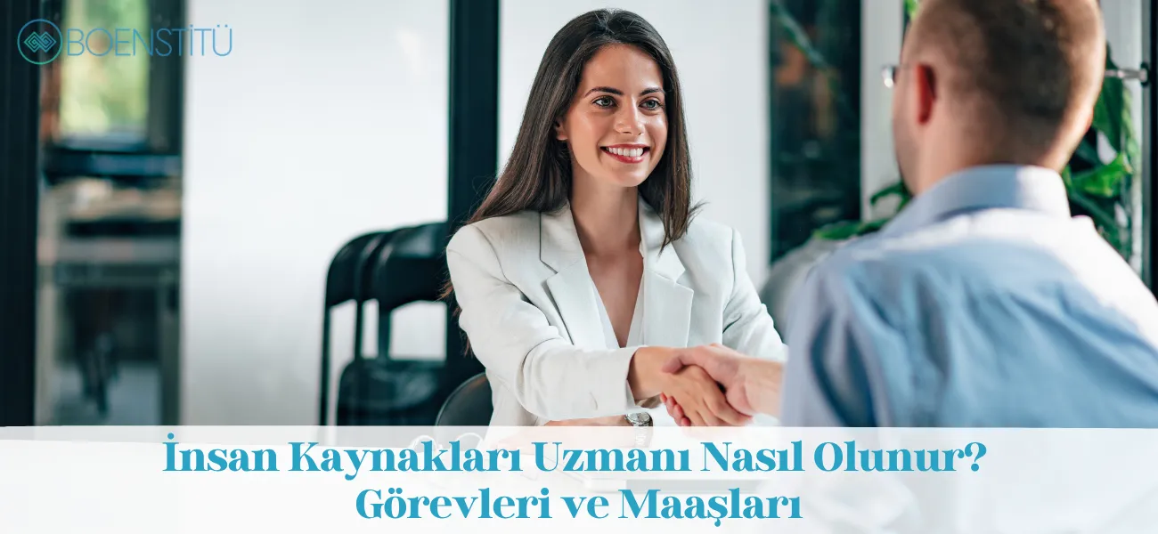 İnsan Kaynakları Uzmanı Nasıl Olunur? Görevleri ve Maaşları