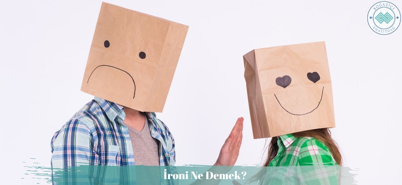 İroni Ne Demek? İroni Yapmak Ne Demek? İroni Ne Demek? İroni Yapmak Ne Demek?