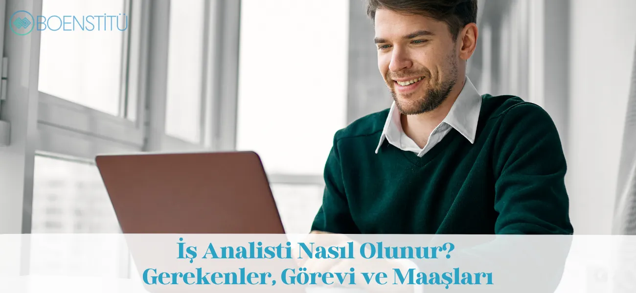 İş Analisti Nasıl Olunur? Gerekenler, Görevi ve Maaşları