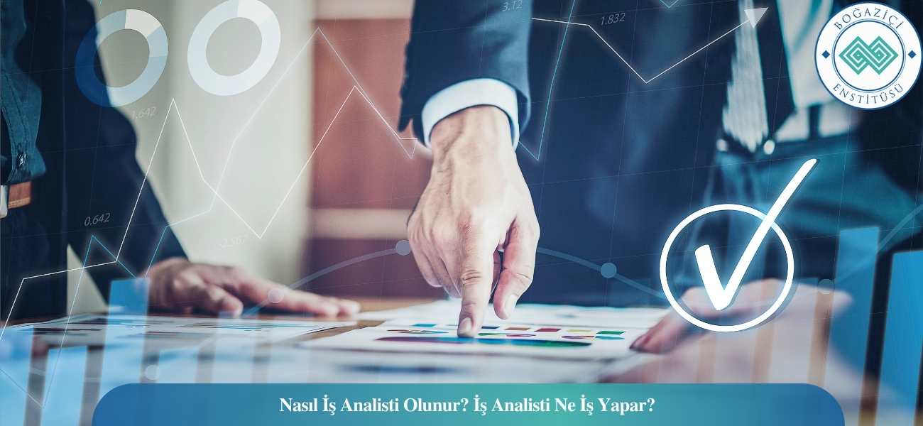 Nasıl İş Analisti Olunur? İş Analisti Ne İş Yapar? Nasıl İş Analisti Olunur? İş Analisti Ne İş Yapar?