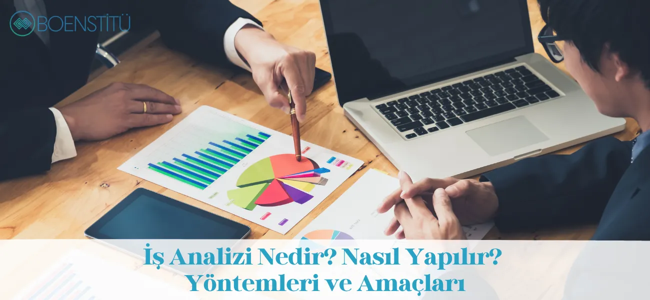 İş Analizi Nedir? Nasıl Yapılır? Yöntemleri ve Amaçları