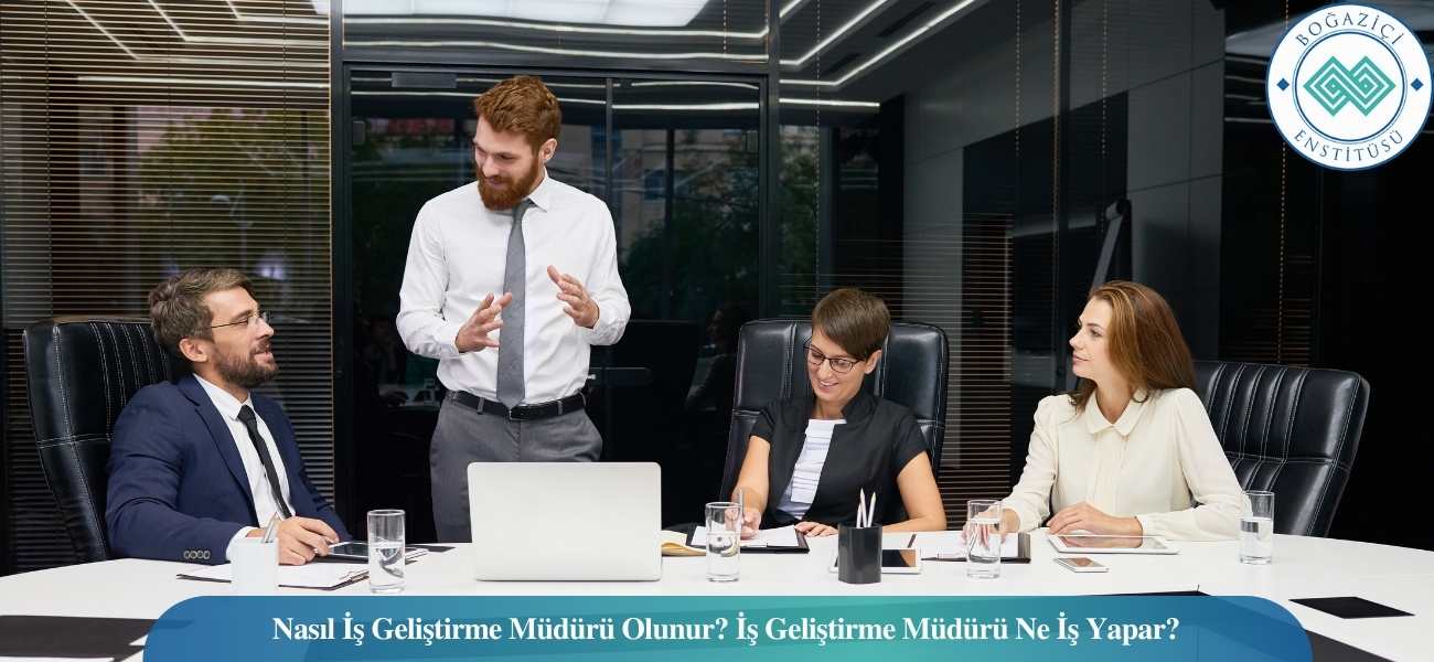 Nasıl İş Geliştirme Müdürü Olunur? İş Geliştirme Müdürü Ne İş Yapar? Nasıl İş Geliştirme Müdürü Olunur? İş Geliştirme Müdürü Ne İş Yapar?