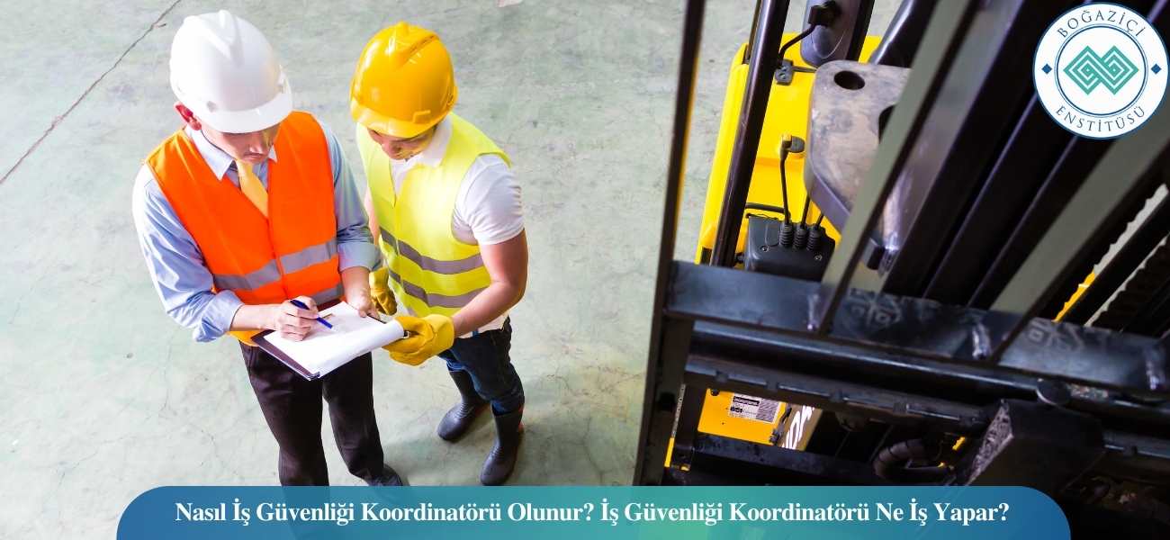 Nasıl İş Güvenliği Koordinatörü Olunur? İş Güvenliği Koordinatörü Ne İş Yapar? Nasıl İş Güvenliği Koordinatörü Olunur? İş Güvenliği Koordinatörü Ne İş Yapar?