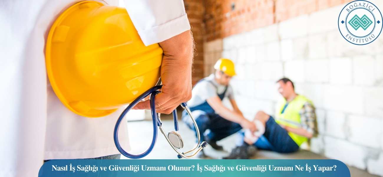 Nasıl İş Sağlığı ve Güvenliği Uzmanı Olunur? İş Sağlığı ve Güvenliği Uzmanı Ne İş Yapar? Nasıl İş Sağlığı ve Güvenliği Uzmanı Olunur? İş Sağlığı ve Güvenliği Uzmanı Ne İş Yapar?