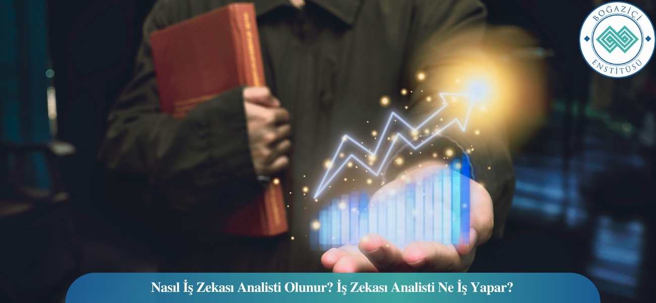 Nasıl İş Zekası Analisti Olunur? İş Zekası Analisti Ne İş Yapar? Nasıl İş Zekası Analisti Olunur? İş Zekası Analisti Ne İş Yapar?