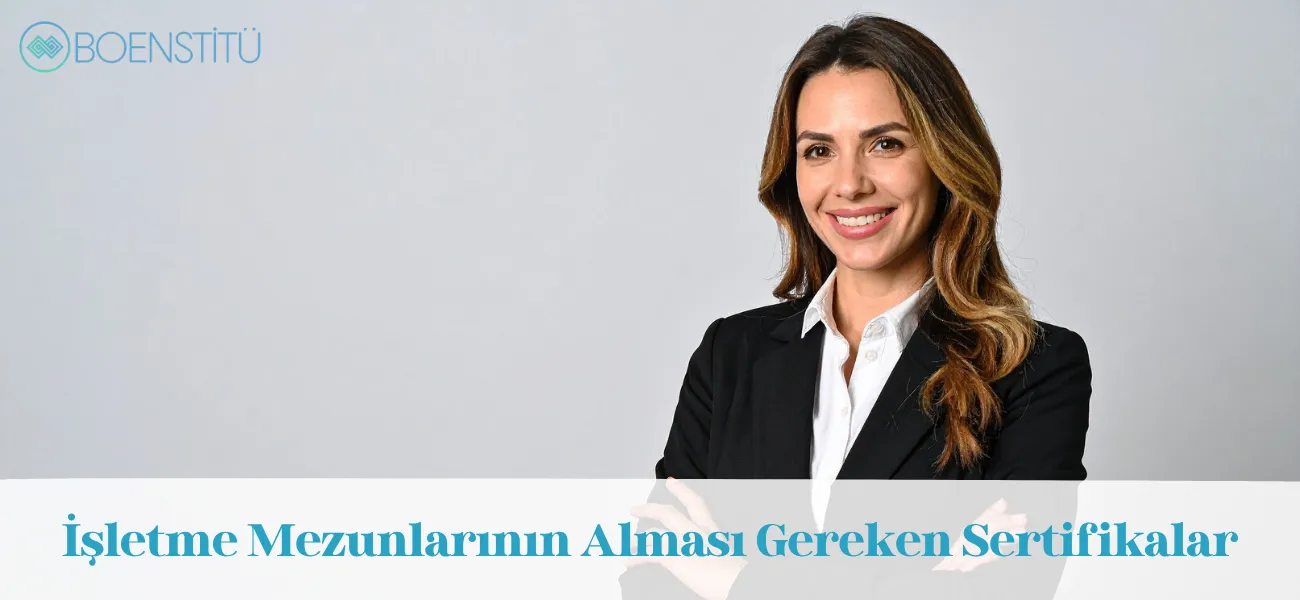 İşletme Bölümü Mezunlarının Alması Gereken Sertifikalar