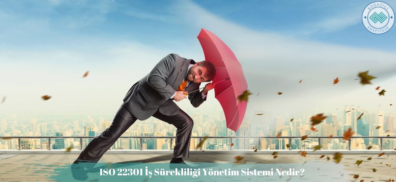 ISO 22301 İş Sürekliliği Yönetim Sistemi Nedir? ISO 22301 İş Sürekliliği Yönetim Sistemi Nedir?