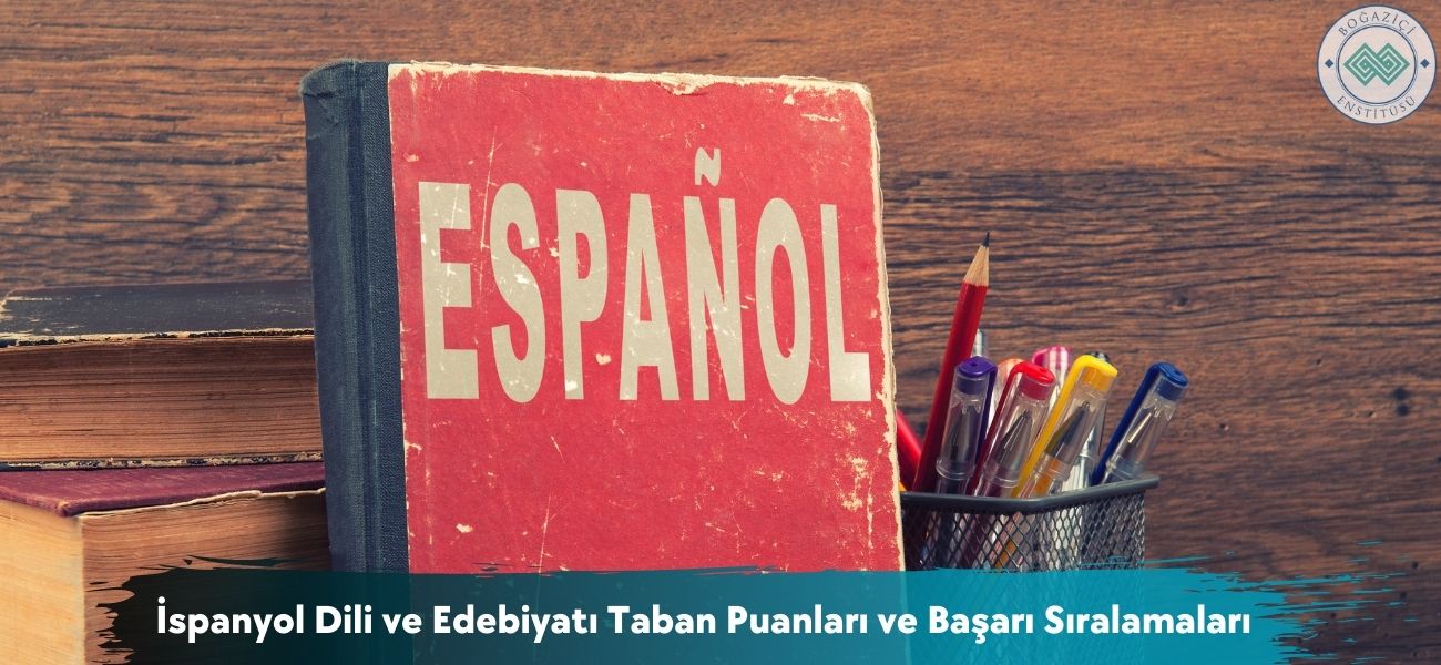 İspanyol Dili ve Edebiyatı 2025 Taban Puanları ve Sıralamaları İspanyol Dili ve Edebiyatı 2025 Taban Puanları ve Sıralamaları