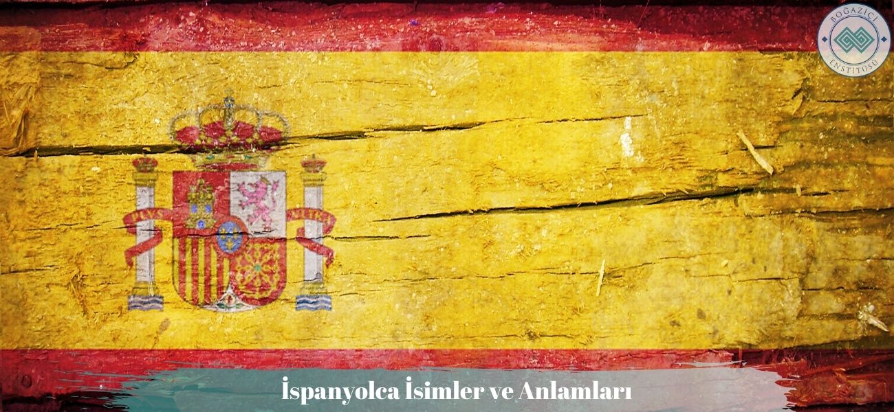 İspanyolca İsimler ve Anlamları İspanyolca İsimler ve Anlamları