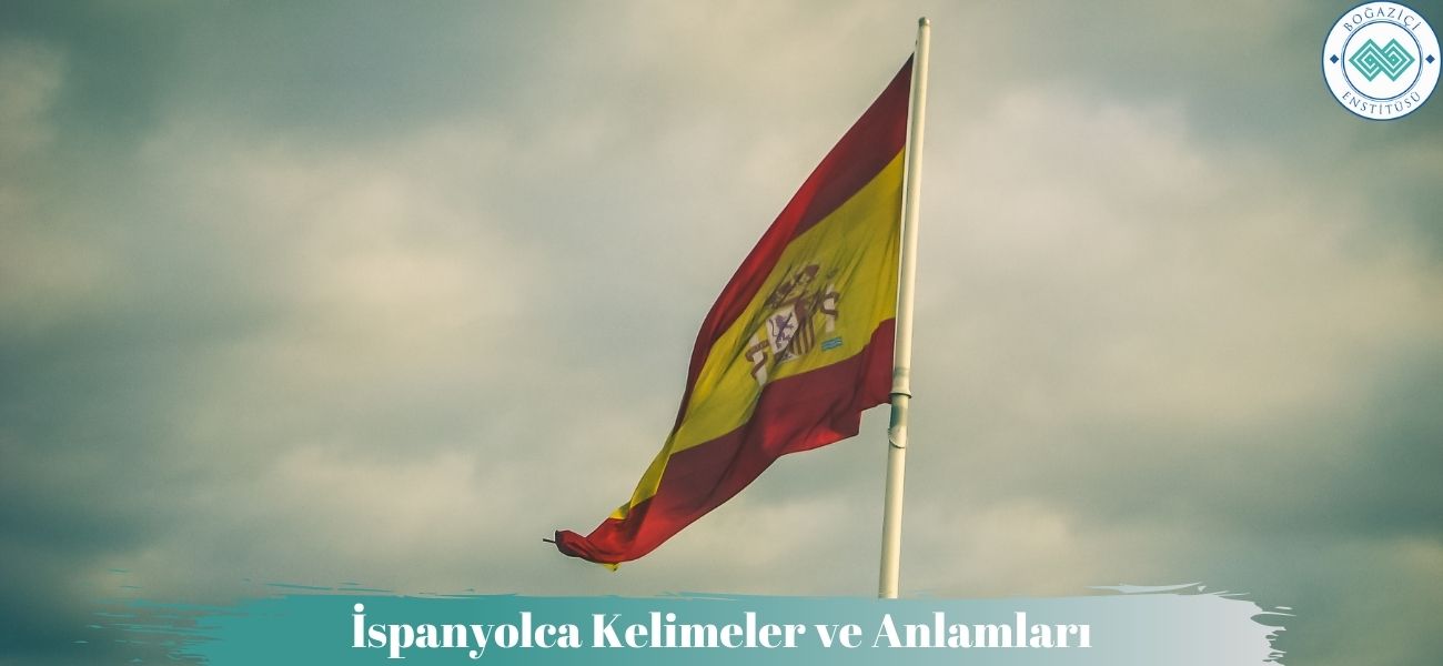 İspanyolca Kelimeler ve Anlamları İspanyolca Kelimeler ve Anlamları