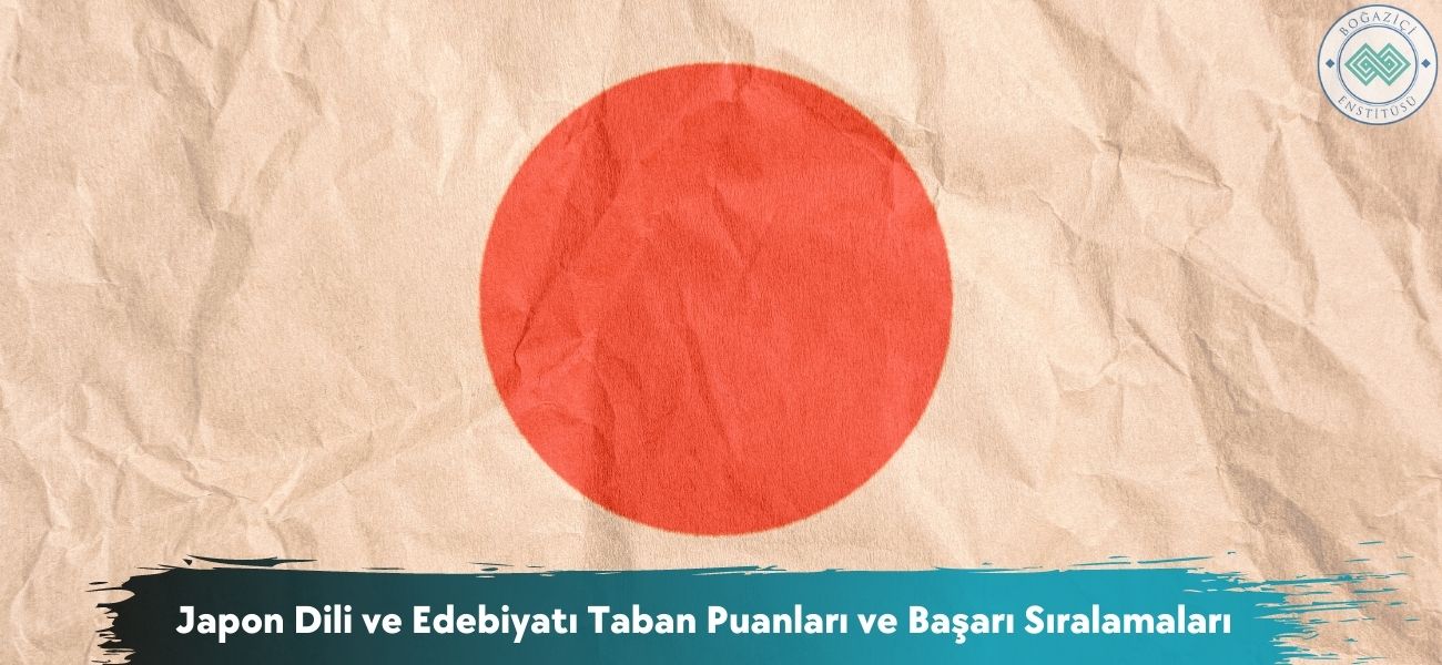 Japon Dili ve Edebiyatı 2025 Taban Puanları ve Başarı Sıralaması Japon Dili ve Edebiyatı 2025 Taban Puanları ve Başarı Sıralaması