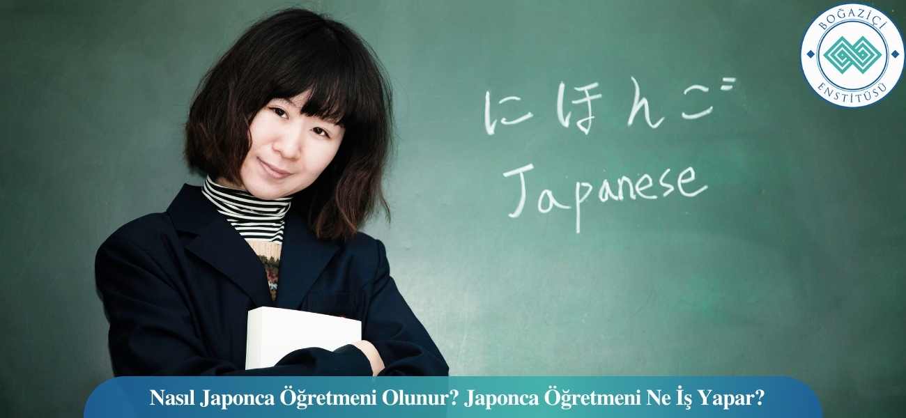 Nasıl Japonca Öğretmeni Olunur? Japonca Öğretmeni Ne İş Yapar? Nasıl Japonca Öğretmeni Olunur? Japonca Öğretmeni Ne İş Yapar?