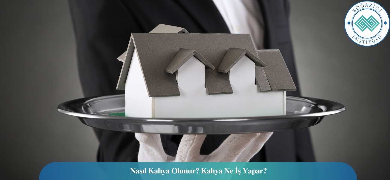 Nasıl Kahya Olunur? Kahya Ne İş Yapar? Nasıl Kahya Olunur? Kahya Ne İş Yapar?