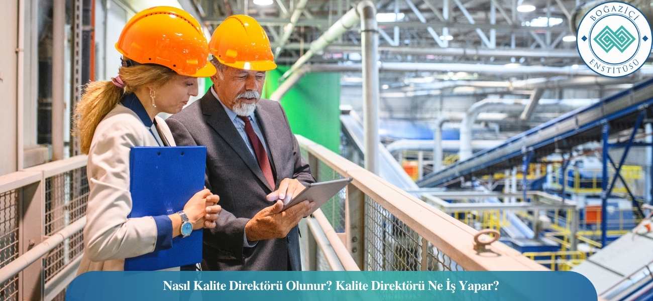 Nasıl Kalite Direktörü Olunur? Kalite Direktörü Ne İş Yapar? Nasıl Kalite Direktörü Olunur? Kalite Direktörü Ne İş Yapar?