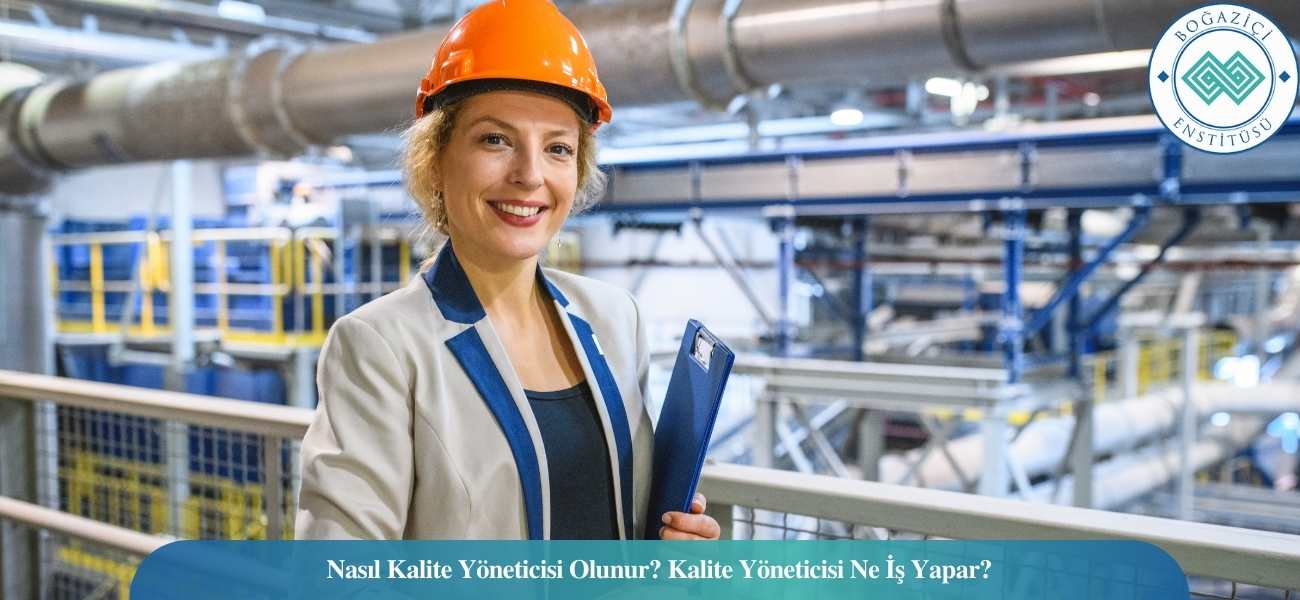 Nasıl Kalite Yöneticisi Olunur? Kalite Yöneticisi Ne İş Yapar? Nasıl Kalite Yöneticisi Olunur? Kalite Yöneticisi Ne İş Yapar?