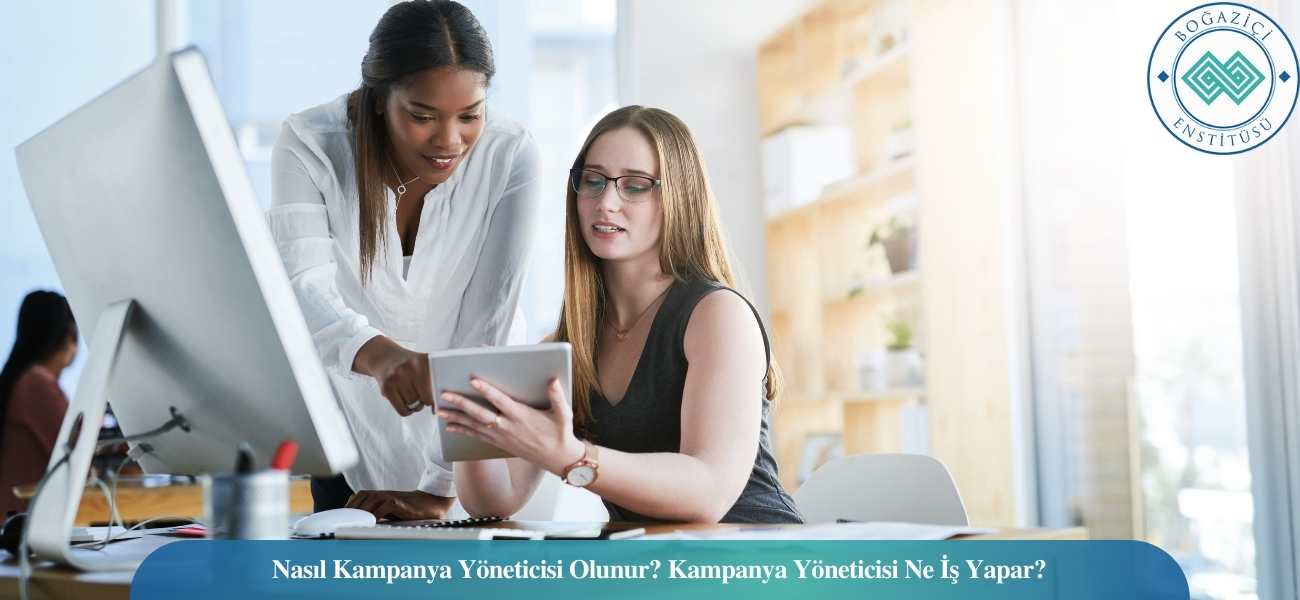 Nasıl Kampanya Yöneticisi Olunur? Kampanya Yöneticisi Ne İş Yapar? Nasıl Kampanya Yöneticisi Olunur? Kampanya Yöneticisi Ne İş Yapar?