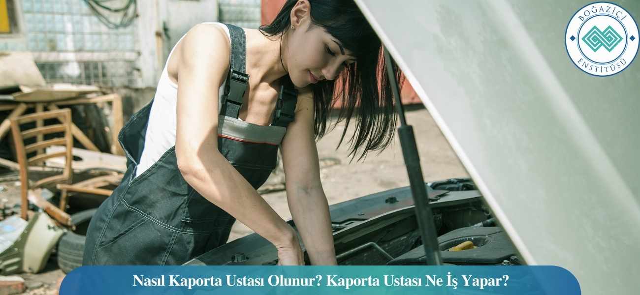 Nasıl Kaporta Ustası Olunur? Kaporta Ustası Ne İş Yapar? Nasıl Kaporta Ustası Olunur? Kaporta Ustası Ne İş Yapar?
