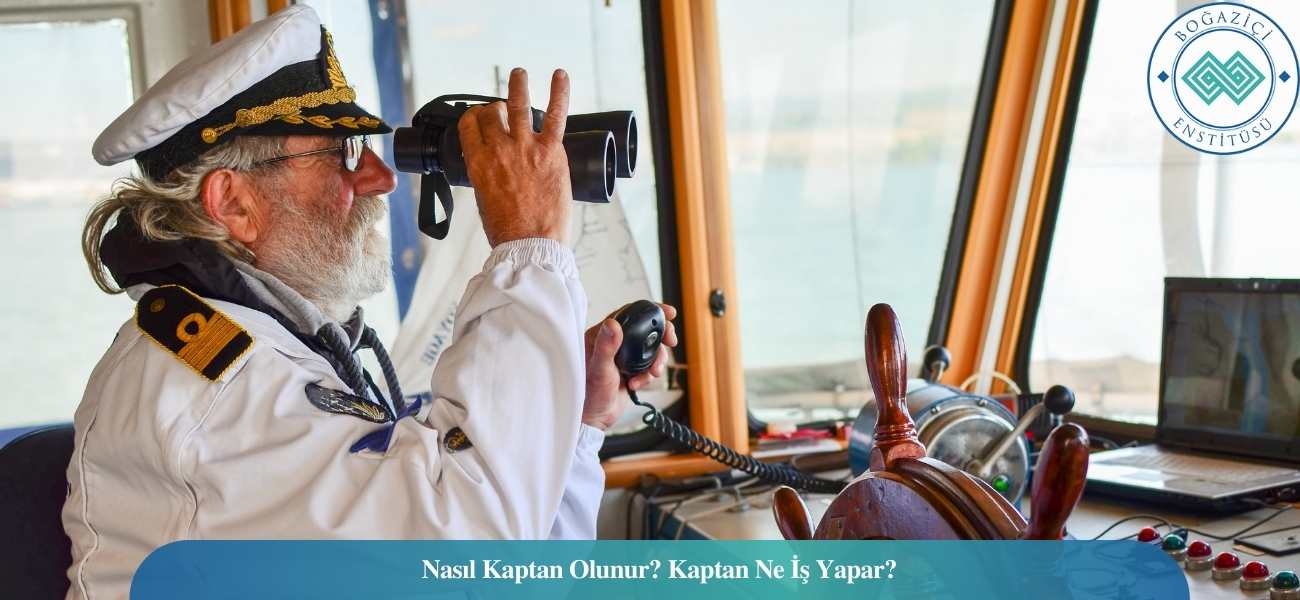 Nasıl Gemi Kaptanı/Kaptan Olunur? Gemi Kaptanı/Kaptan Ne İş Yapar? Nasıl Gemi Kaptanı/Kaptan Olunur? Gemi Kaptanı/Kaptan Ne İş Yapar?