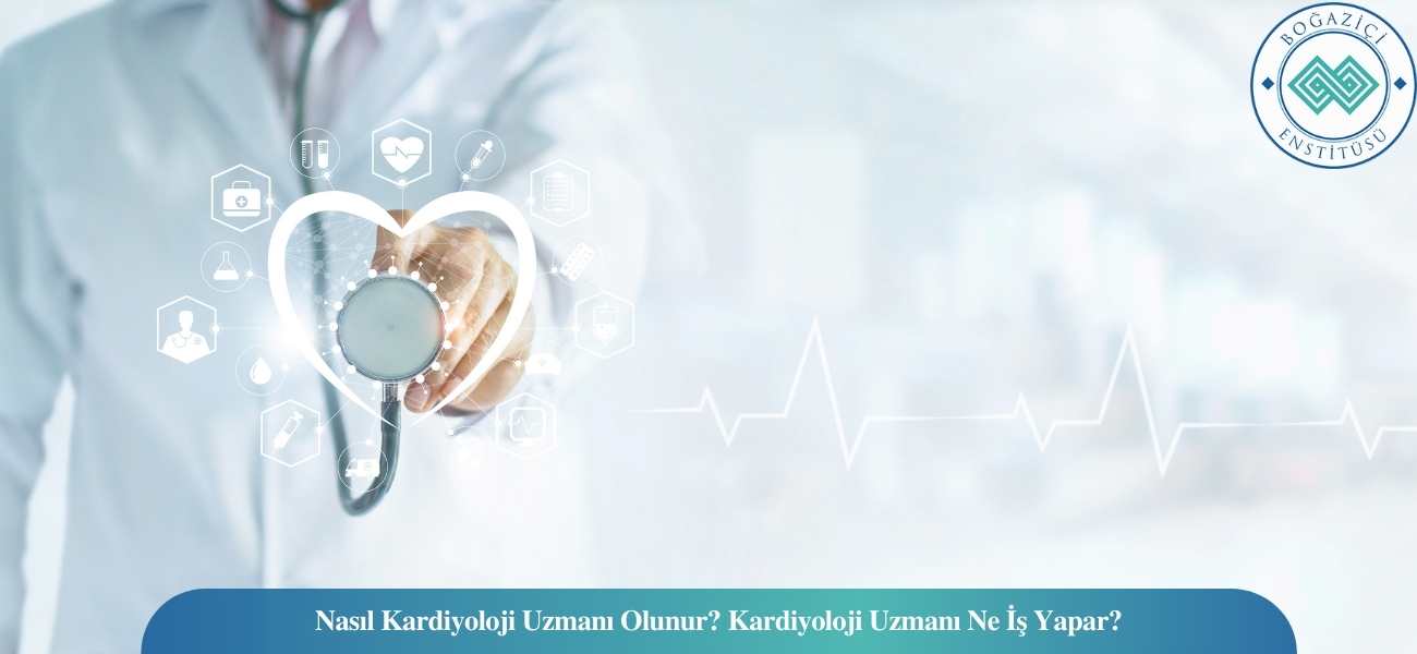 Nasıl Kardiyoloji Uzmanı Olunur? Kardiyoloji Uzmanı Ne İş Yapar? Nasıl Kardiyoloji Uzmanı Olunur? Kardiyoloji Uzmanı Ne İş Yapar?