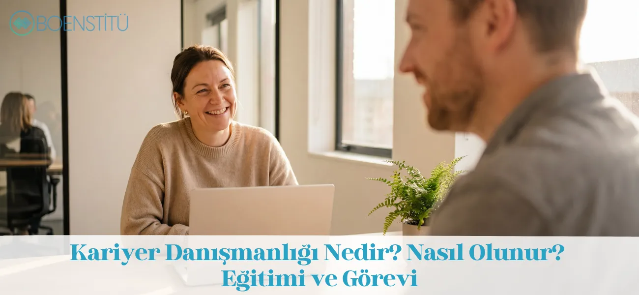 Kariyer Danışmanlığı Nedir? Nasıl Olunur? Eğitimi ve Görevi