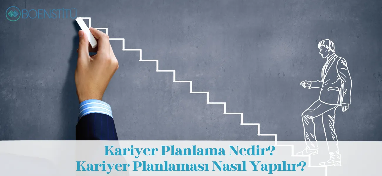 Kariyer Planlama Nedir? Kariyer Planlaması Nasıl Yapılır?
