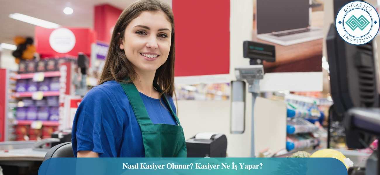 Nasıl Kasiyer Olunur? Kasiyer Ne İş Yapar? Nasıl Kasiyer Olunur? Kasiyer Ne İş Yapar?