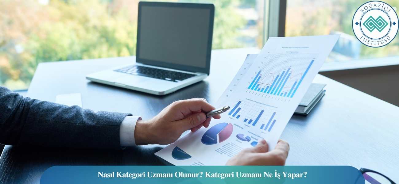 Nasıl Kategori Uzmanı Olunur? Kategori Uzmanı Ne İş Yapar? Nasıl Kategori Uzmanı Olunur? Kategori Uzmanı Ne İş Yapar?