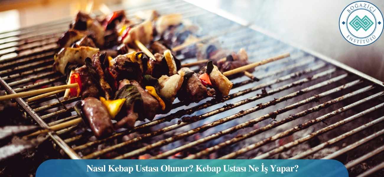 Nasıl Kebap Ustası Olunur? Kebap Ustası Ne İş Yapar? Nasıl Kebap Ustası Olunur? Kebap Ustası Ne İş Yapar?