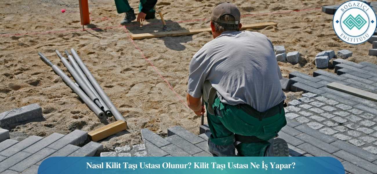 Nasıl Kilit Taşı Ustası Olunur? Kilit Taşı Ustası Ne İş Yapar? Nasıl Kilit Taşı Ustası Olunur? Kilit Taşı Ustası Ne İş Yapar?