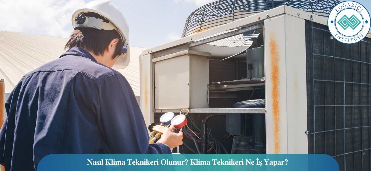 Nasıl Klima Teknikeri Olunur? Klima Teknikeri Ne İş Yapar? Nasıl Klima Teknikeri Olunur? Klima Teknikeri Ne İş Yapar?