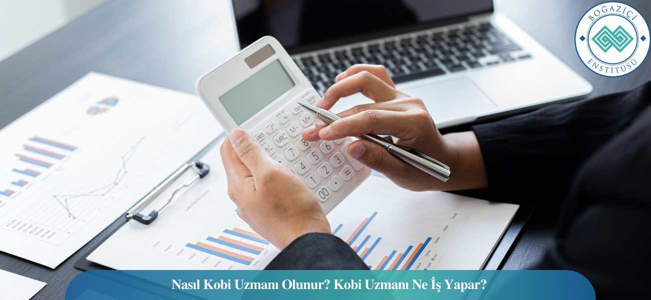 Nasıl Kobi Uzmanı Olunur? Kobi Uzmanı Ne İş Yapar? Nasıl Kobi Uzmanı Olunur? Kobi Uzmanı Ne İş Yapar?