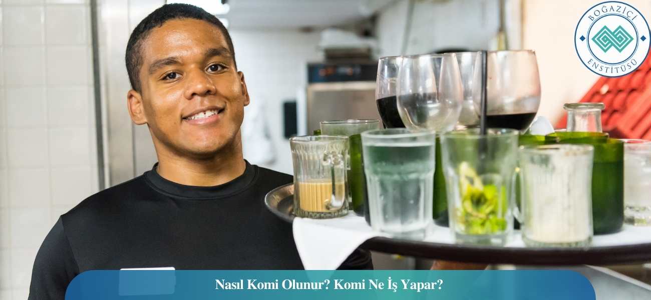 Nasıl Komi Olunur? Komi Ne İş Yapar? Nasıl Komi Olunur? Komi Ne İş Yapar?