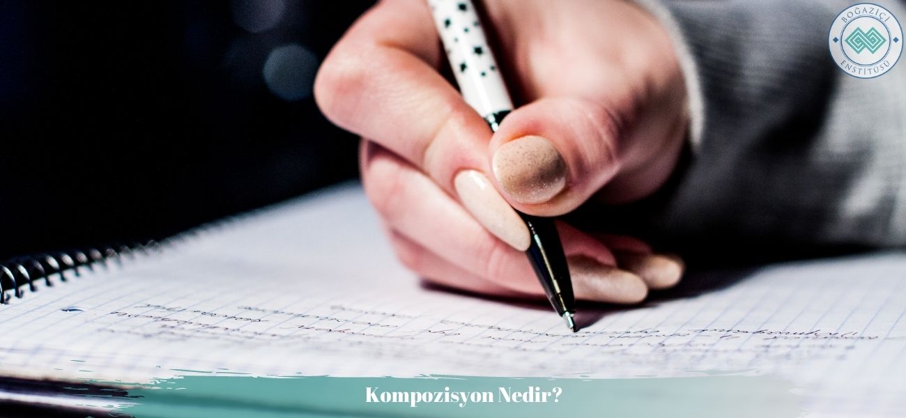 Kompozisyon Nedir? Nasıl Yazılır? Kompozisyon Nedir? Nasıl Yazılır?