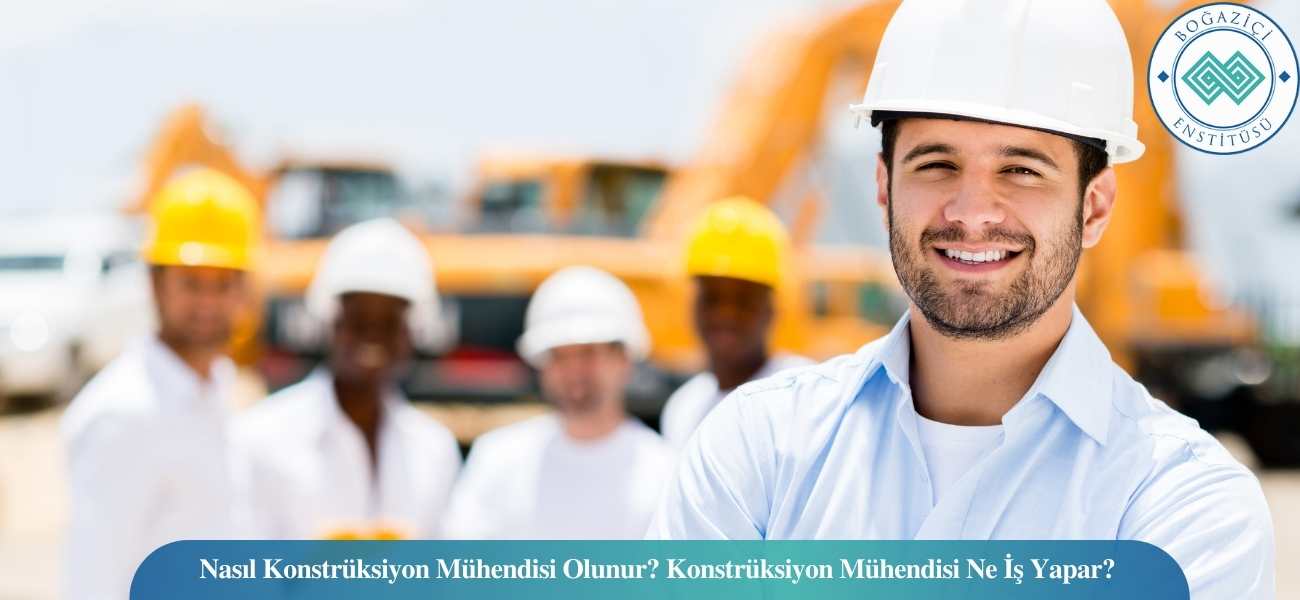 Nasıl Konstrüksiyon Mühendisi Olunur? Konstrüksiyon Mühendisi Ne İş Yapar? Nasıl Konstrüksiyon Mühendisi Olunur? Konstrüksiyon Mühendisi Ne İş Yapar?