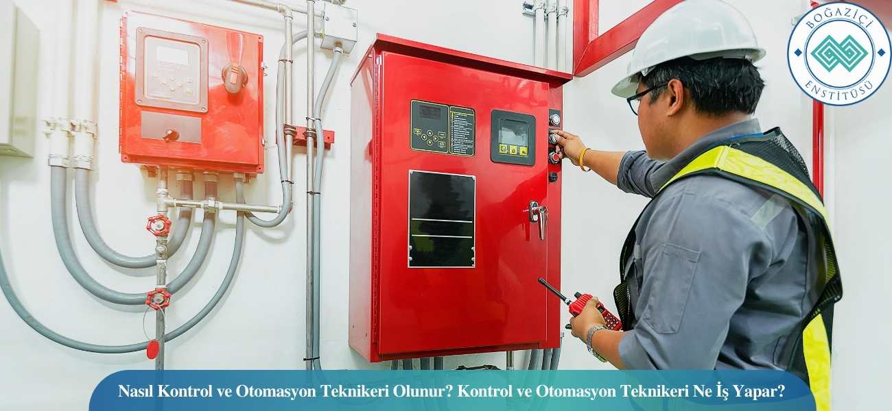 Nasıl Kontrol ve Otomasyon Teknikeri Olunur? Kontrol ve Otomasyon Teknikeri Ne İş Yapar? Nasıl Kontrol ve Otomasyon Teknikeri Olunur? Kontrol ve Otomasyon Teknikeri Ne İş Yapar?